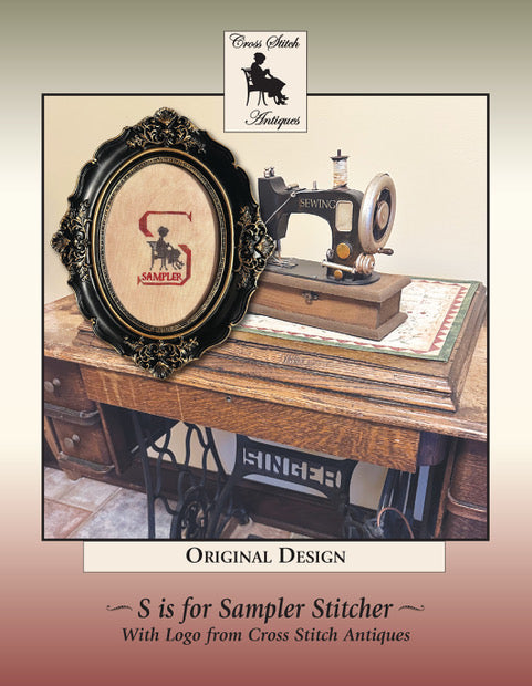 S is for Sampler Stitcher - Cross Stitch Antiques
