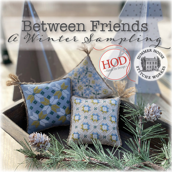 Between Friends a Winter Sampling - Hands on Design and Summer House Stitche Workes