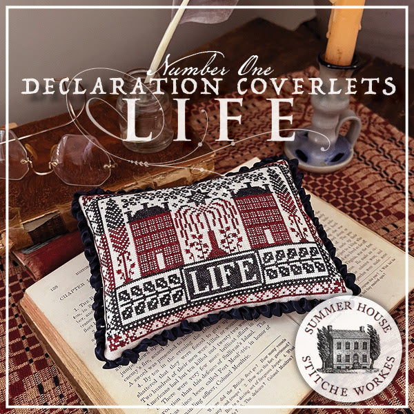 Declaration Coverlets #1 ~ Life - Summer House Stitche Workes