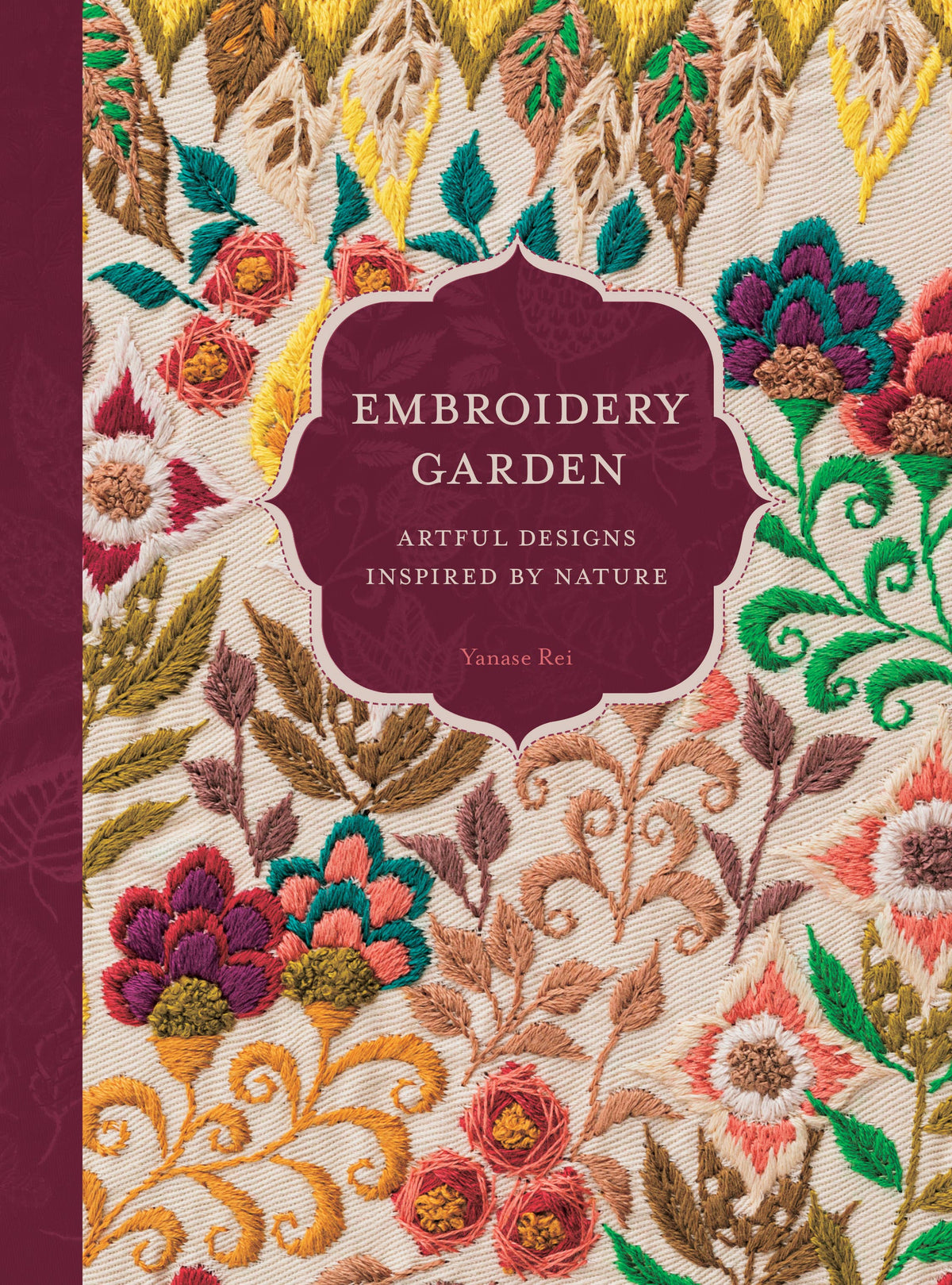 Embroidery Garden: Artful Designs Inspired by Nature Book