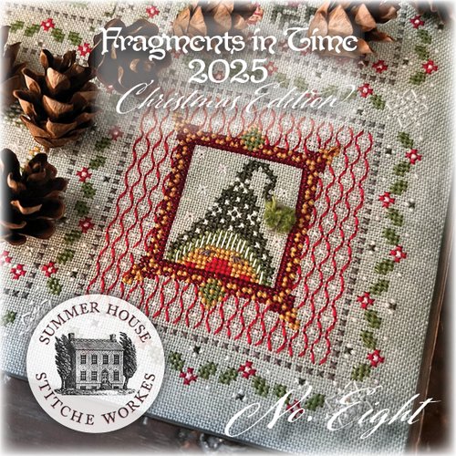Fragments in Time 2025: Christmas Part 8 - Summer House Stitche Workes