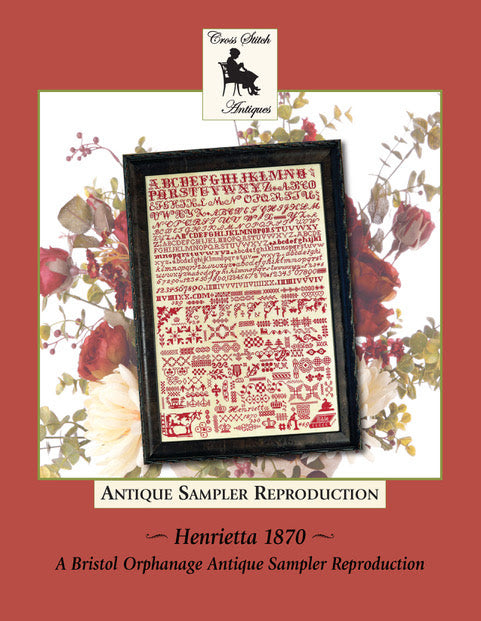 Henrietta 1870 a Bristol Orphanage Sampler Antique Reproduction - Cross Stitch Antiques - 2026 Needlework Marketplace PREORDER