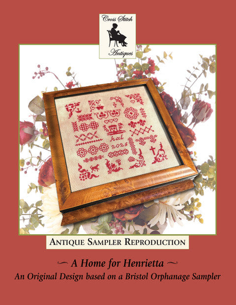 A Home for Henrietta, An Original Design based on a Bristol Orphanage Sampler - Cross Stitch Antiques - 2026 Needlework Marketplace PREORDER