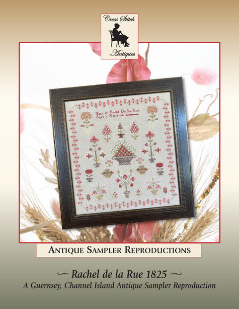 Rachel De La Rue, 1825, A Guernsey Channel Island Antique Sampler Reproduction - Cross Stitch Antiques - 2026 Needlework Marketplace PREORDER